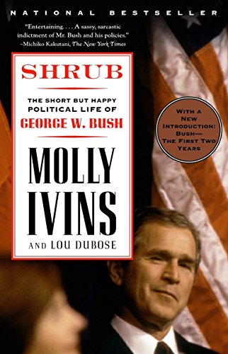 Shrub : The Short but Happy Political Life of George W. Bush