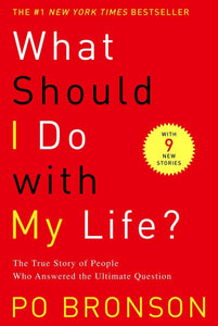 What Should I Do with My Life?: The True Story of People Who Answered the Ultimate Question