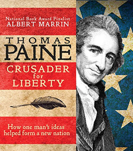 Thomas Paine: Crusader for Liberty: How One Man's Ideas Helped Form a New Nation