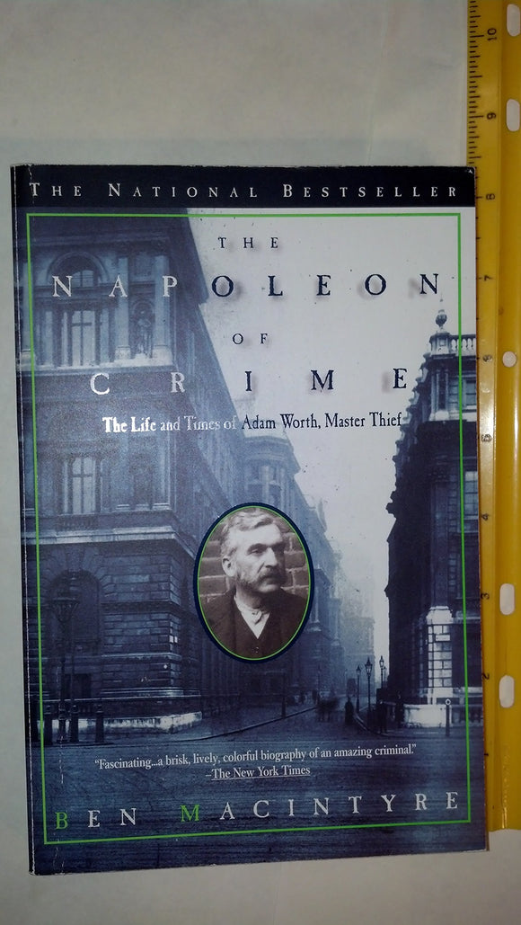 The Napoleon of Crime: The Life and Times of Adam Worth, Master Thief