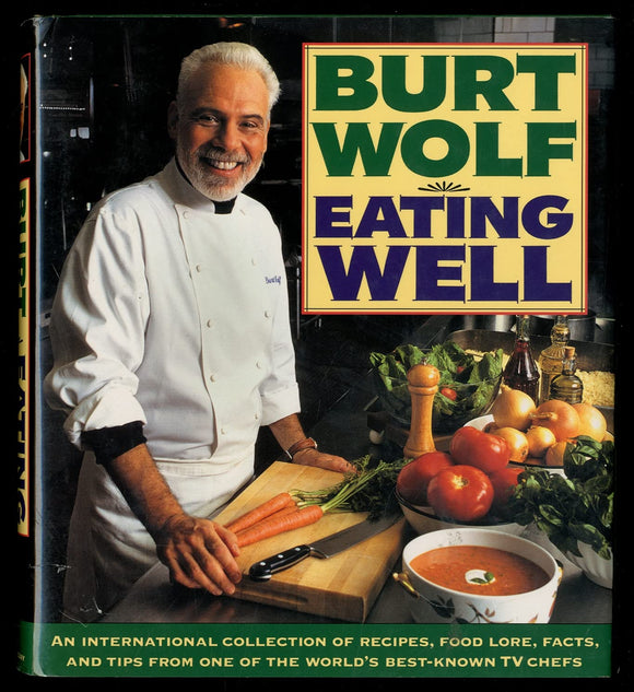 Eating Well: An International Collection of Recipes, Food Lore, Facts, and Tips from One of the World's Best-Known TV Chefs