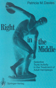 Right in the Middle: Selective Trunk Activity in the Treatment of Adult Hemiplegia,