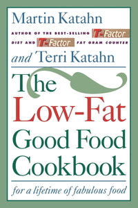 The Low-Fat Good Food Cookbook: For a Lifetime of Fabulous Food