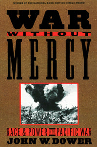 War without Mercy: Race and Power in the Pacific War