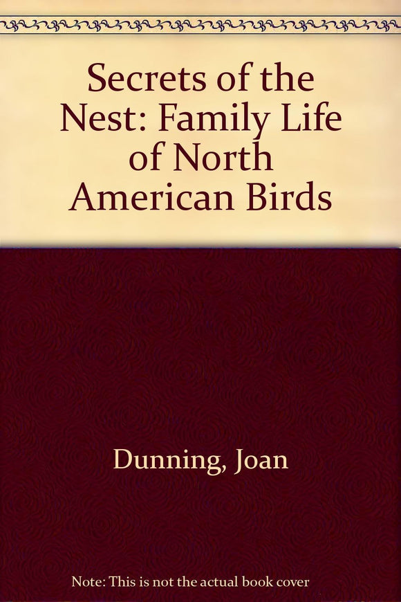 Secrets of the Nest: The Family Life of North American Birds