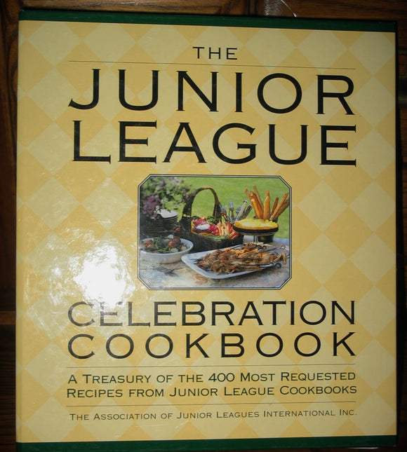 The Junior League Celebration Cookbook: A Treasury of the 400 Most Requested Recipes from Junior League Cookbooks