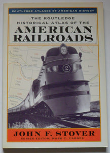 The Routledge Historical Atlas of the American Railroads (Routledge Atlases of American History)