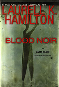 Blood Noir (Anita Blake, Vampire Hunter, Book 16)