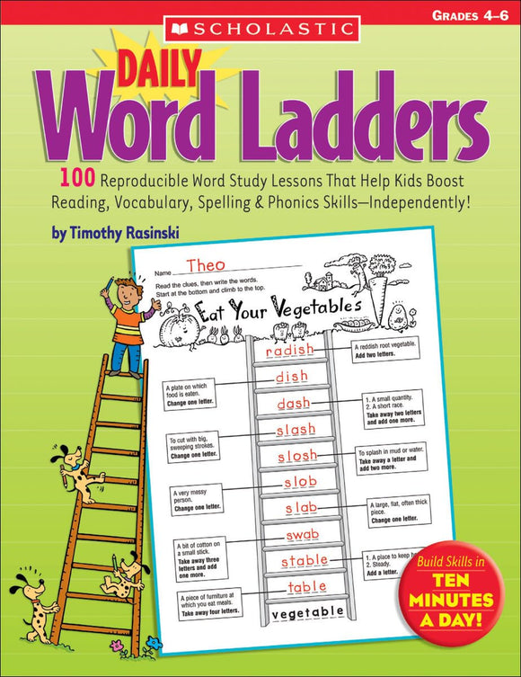 Daily Word Ladders: Grades 4–6: 100 Reproducible Word Study Lessons That Help Kids Boost Reading, Vocabulary, Spelling & Phonics Skills―Independently!