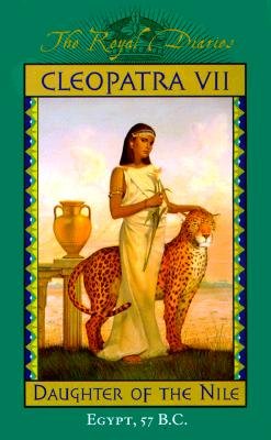 Cleopatra VII: Daughter of the Nile, Egypt, 57 B.C. (The Royal Diaries)