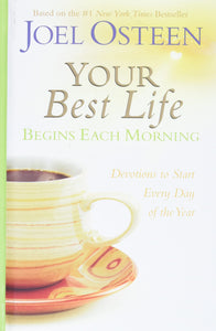 Your Best Life Begins Each Morning: Devotions to Start Every Day of the Year (Faithwords)