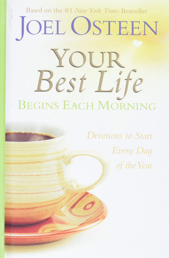 Your Best Life Begins Each Morning: Devotions to Start Every Day of the Year (Faithwords)