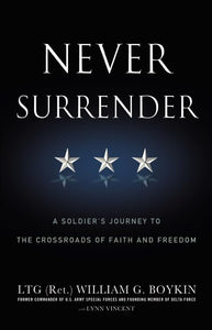 Never Surrender: A Soldier's Journey to the Crossroads of Faith and Freedom