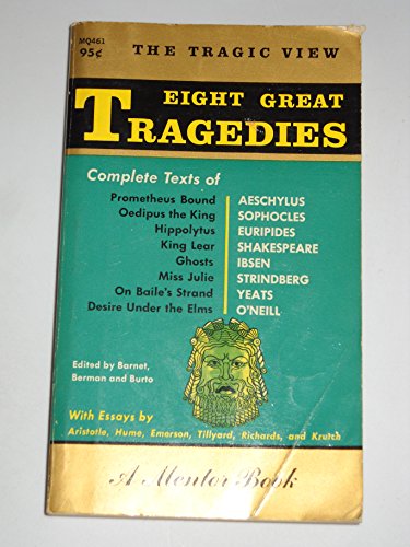 Eight Great Tragedies: Prometheus Bound, Oedipus the King, Hippolytus, King Lear, Ghosts, Miss Julie, on Bailles Strand, Desire Under the Elms.