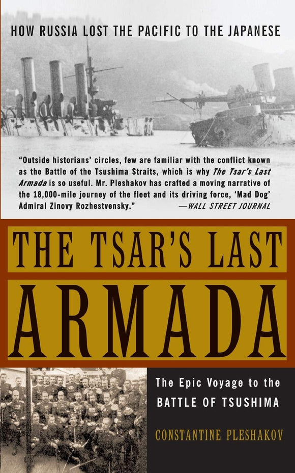 The Tsar's Last Armada: The Epic Journey to the Battle of Tsushima
