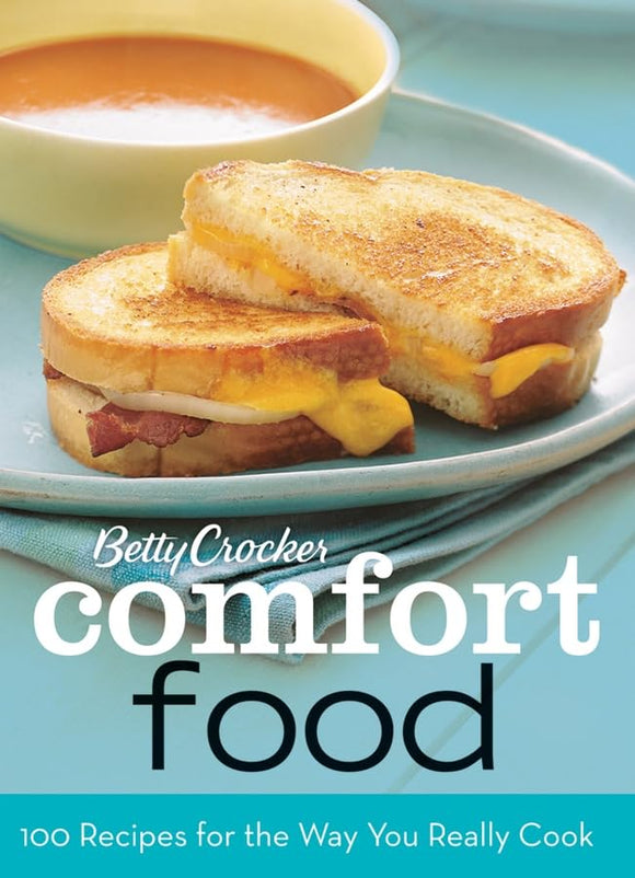 Betty Crocker Comfort Food: 100 Recipes Fopr the Way You Really Cook