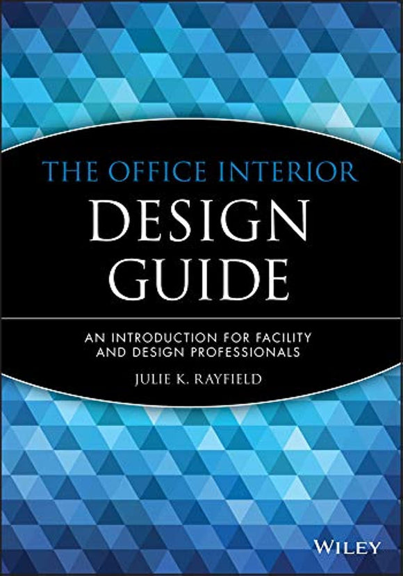 The Office Interior Design Guide: An Introduction for Facility and Design Professionals