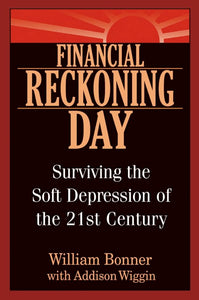 Financial Reckoning Day: Surviving the Soft Depression of the 21st Century