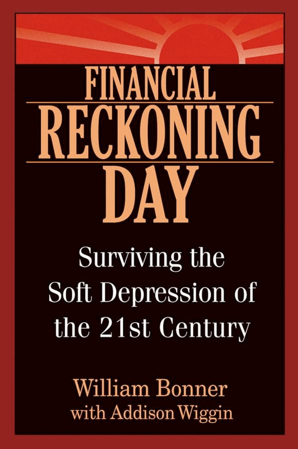 Financial Reckoning Day: Surviving the Soft Depression of the 21st Century