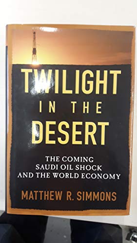Twilight in the Desert: The Coming Saudi Oil Shock and the World Economy