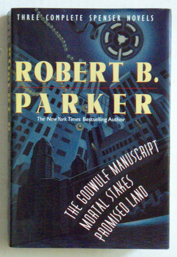 Robert Parker: Three Complete Spenser Novels (The Godwulf Manuscript / Mortal Stakes / Promised Land)