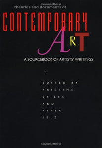 Theories and Documents of Contemporary Art: A Sourcebook of Artists' Writings (California Studies in the History of Art)