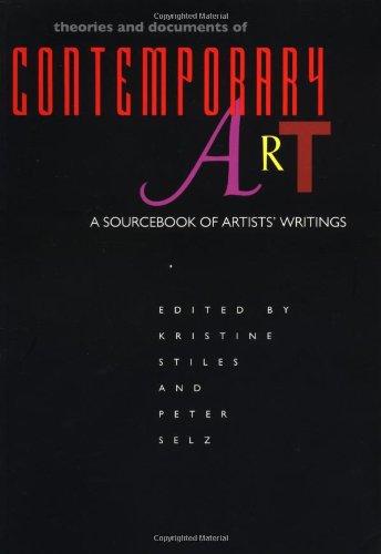 Theories and Documents of Contemporary Art: A Sourcebook of Artists' Writings (California Studies in the History of Art)