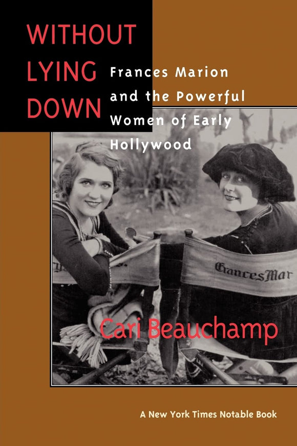 Without Lying Down: Frances Marion and the Powerful Women of Early Hollywood