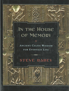 In the House of Memory: Ancient Celtic Wisdom for Everyday Life