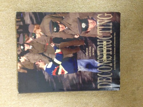 Deconstructing Communication: An Introduction to Rhetorical, Performance, and Communication Theory by Nathan Crick (2007-05-03)