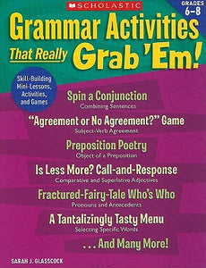 Grammar Activities That Really Grab Em!: Grades 68: Skill-Building Mini-Lessons, Activities, and Games