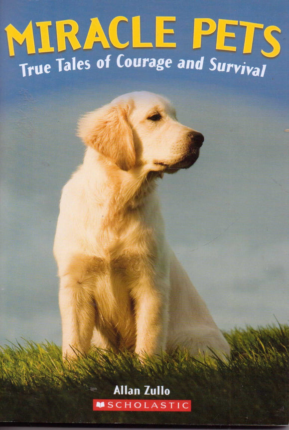 Miracle Pets: True Tales of Courage and Survival