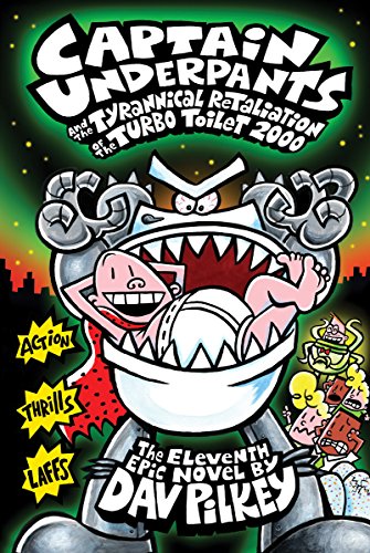 Captain Underpants and the Tyrannical Retaliation of the Turbo Toilet 2000 (Captain Underpants #11) (11)