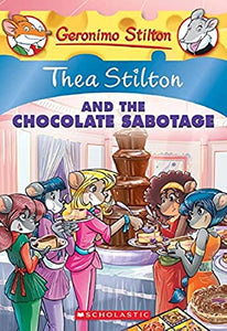 Thea Stilton and the Chocolate Sabotage (Thea Stilton #19): A Geronimo Stilton Adventure