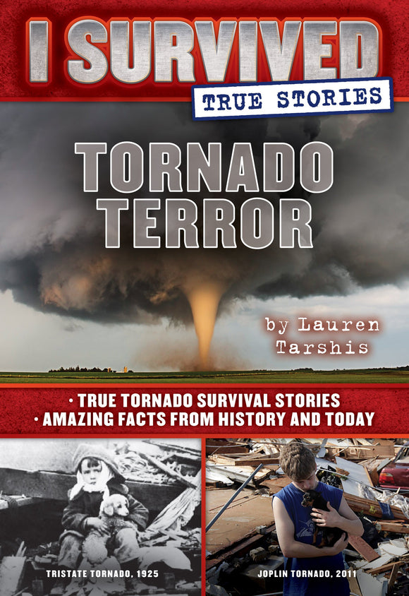 Tornado Terror (I Survived True Stories 3): True Tornado Survival Stories and Amazing Facts from History and Today Volume 3 (I Survived True Stories)