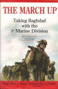 The March Up: Taking Baghdad with the 1st Marine Division