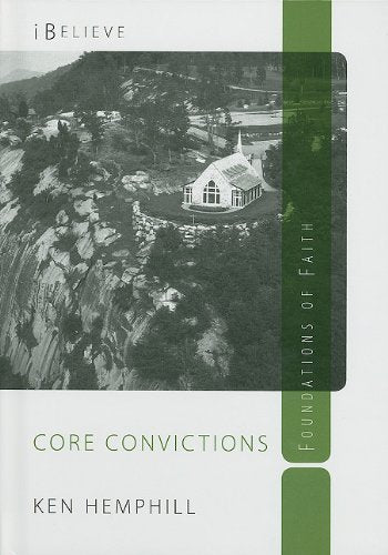 Core Convictions: Foundations of Faith (iBelieve)