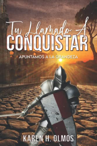 Tu Llamado A Conquistar: Apuntamos A La Grandeza (Spanish Edition)