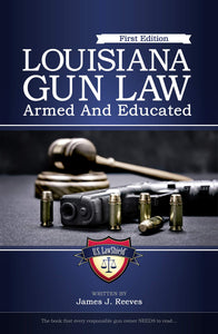 Louisiana Gun Law: Armed And Educated