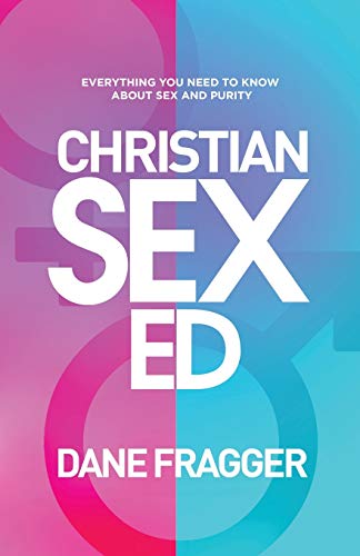 Christian Sex Ed: Everything You Need To Know About Sex and Purity