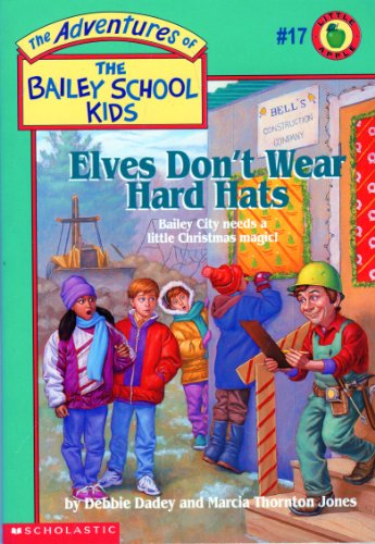 Elves Don't Wear Hard Hats (The Adventures of the Bailey School Kids, #17)