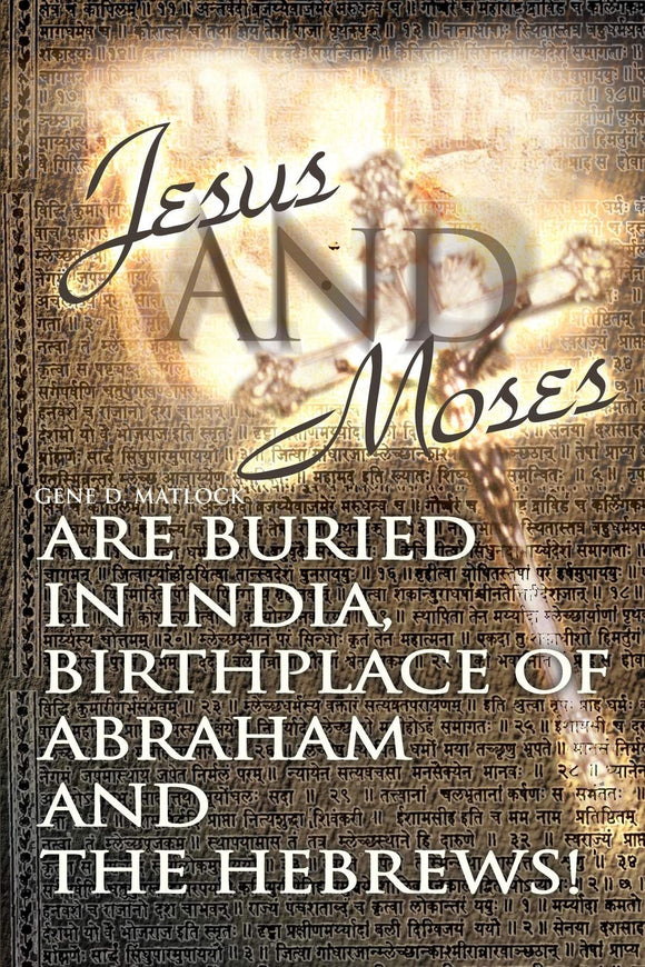 Jesus and Moses Are Buried in India, Birthplace of Abraham and the Hebrews