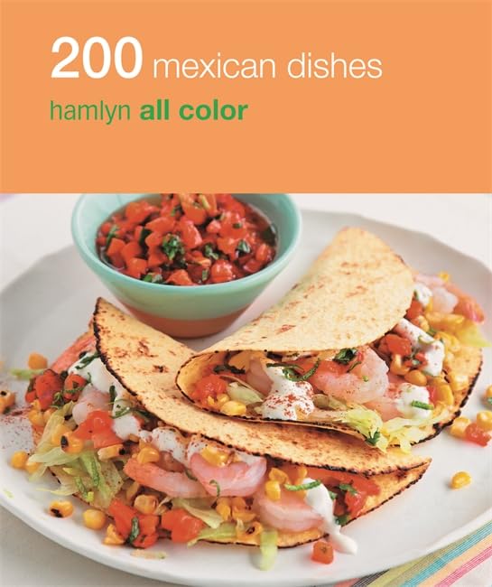 200 Mexican Dishes: Hamlyn All Color