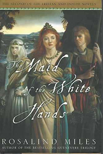 The Maid of the White Hands (Tristan and Isolde Novels, Book 2)