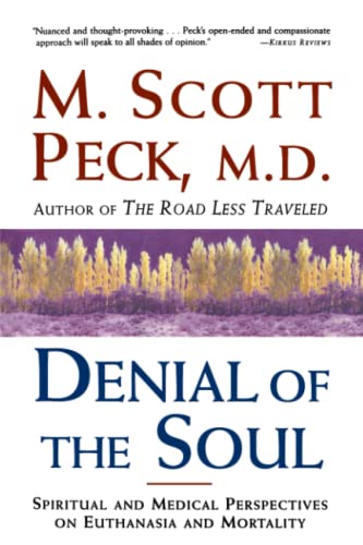 Denial of the Soul: Spiritual and Medical Perspectives on Euthanasia and Mortality