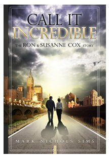 Call It Incredible: The Ron & Susanne Cox Story