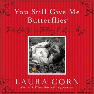 You Still Give Me Butterflies: Feel Like You're Falling In Love...again