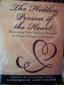 The Hidden Person of the Heart - Discovering What God Says About and to Women Through the Scriptures