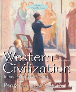 Western Civilization: Ideas Politics and Society from the 1600s Chapters 16-34