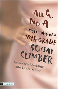 All Q, No A: More Tales of a 10th-Grade Social Climber